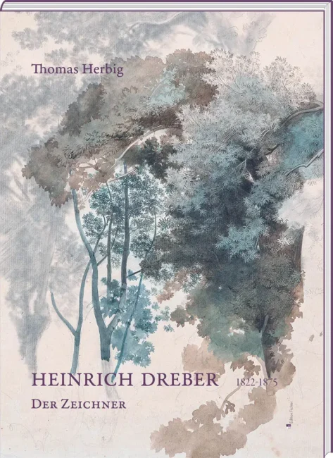 Thomas Herbig: Heinrich Dreber. Der Zeichner