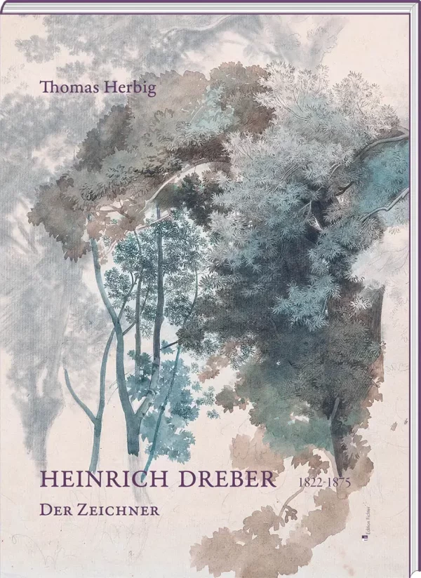Thomas Herbig: Heinrich Dreber. Der Zeichner