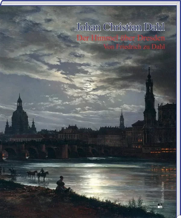 Herrmann Zschoche: Johan Christian Dahl. Der Himmel über Dresden