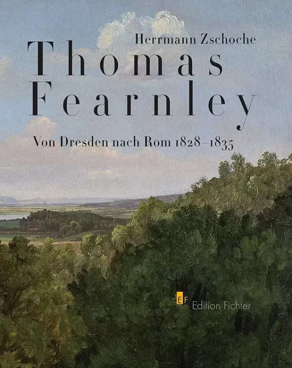 Herrmann Zschoche:  Thomas Fearnley. Von Dresden nach Rom 1828-1835