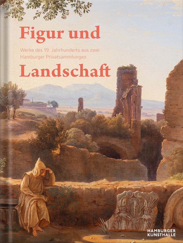 Hamburger Kunsthalle: Figur und Landschaft. Ausstellungskatalog