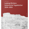Gerd Spitzer: Ludwig Richters italienische Tagebücher 1824–1826